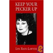 Keep Your Pecker Up by Rafe-Lawyer, Lyn, 9781401080570