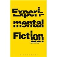 Experimental Fiction An Introduction for Readers and Writers by Armstrong, Julie, 9781441130570