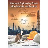 Chemical Engineering Primer with Computer Applications by Abdel-Aal; Hussein K., 9781498730570