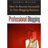 Professional Blogging by Wilson, George, 9781502750570