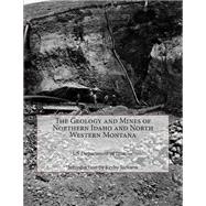 The Geology and Mines of Northern Idaho and North Western Montana by Us Department of Interior; Jackson, Kerby, 9781502820570