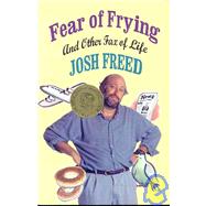 Fear of Frying and Other Fax Of Life by Freed, Josh, 9781550650570