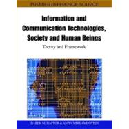 Information and Communication Technologies, Society and Human Beings: Theory and Framework by Haftor, Darek M., 9781609600570