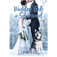 Wedding Bells in Silverwood by Dreyer, Dorothy, 9781645480570