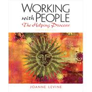 Working with People The Helping Process by Levine, Joanne, 9780205150571
