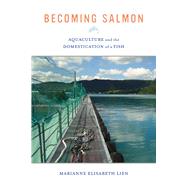 Becoming Salmon by Lien, Marianne Elisabeth, 9780520280571