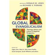 Global Evangelicalism by Lewis, Donald M.; Pierard, Richard V.; Kalu, Ogbu (CON); Noll, Mark A. (CON); Padilla, Rene (CON), 9780830840571