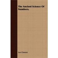 The Ancient Science of Numbers by Clement, Luo, 9781409780571