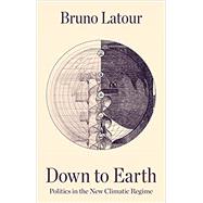 Down to Earth by Latour, Bruno, 9781509530571