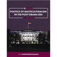 Politics of Multiculturalism in the Post-Obama Era by Edited by Christopher Xenakis, 9781516530571