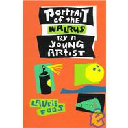 Portrait of the Walrus by a Young Artist: A Novel About Art, Bowling, Pizza, Sex, and Hair Spray by Foos, Laurie, 9781566890571