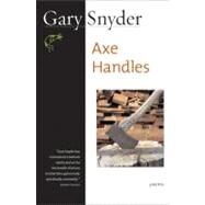 Axe Handles Poems by Snyder, Gary, 9781593760571