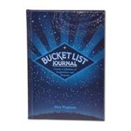 Bucket List Journal Create a Lifetime of Inspiration and Purpose by Wagman, Alex, 9781631060571