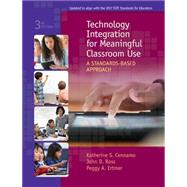 Technology Integration for Meaningful Classroom Use A Standards-Based Approach by Cennamo, Katherine; Ross, John; Ertmer, Peggy, 9781305960572