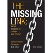 The Missing Link from College to Career and Beyond Personal Financial Management 6/e by Selinger, Fred, 9781323850572