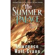 The Summer Palace : Volume Three of the Annals of the Chosen by Watt-Evans, Lawrence, 9781429950572
