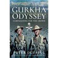 Gurkha Odyssey by Duffell, Peter; Howard, Ken, 9781526730572