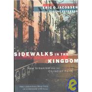 Sidewalks in the Kingdom : New Urbanism and the Christian Faith by Jacobsen, Eric O., 9781587430572