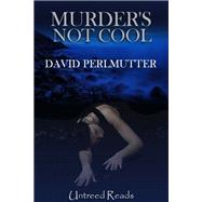 Murder's Not Cool by David Perlmutter, 9781611870572