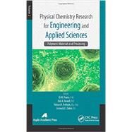 Physical Chemistry Research for Engineering and Applied Sciences, Volume Two: Polymeric Materials and Processing by Pearce; Eli M., 9781771880572