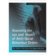 Assessing The Use and Impact of Anti-Social Behaviour Orders by Matthews, Roger; Easton, Helen; Briggs, Daniel; Pease, Ken, 9781847420572