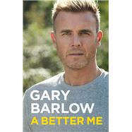 A Better Me by Barlow, Gary, 9781911600572