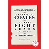 We Were Eight Years in Power by COATES, TA-NEHISI, 9780399590573