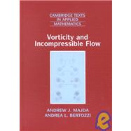 Vorticity and Incompressible Flow by Andrew J. Majda , Andrea L. Bertozzi, 9780521630573