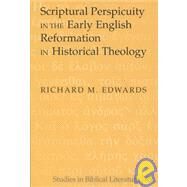 Scriptural Perspicuity in the Early English Reformation in Historical Theology by Edwards, Richard M., 9780820470573