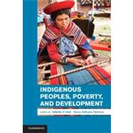 Indigenous Peoples, Poverty, and Development by Hall, Gillette H.; Patrinos, Harry Anthony, 9781107020573