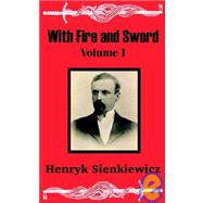 With Fire and Sword by Sienkiewicz, Henryk K., 9781410100573
