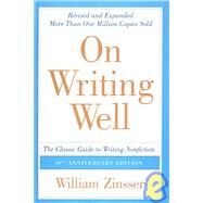 On Writing Well : The Classic Guide to Writing Nonfiction by Zinsser, William, 9781417750573