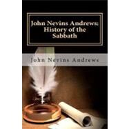 History of the Sabbath by Andrews, John Nevins, 9781451550573