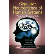 Cognitive Neuroscience of Human Systems: Work and Everyday Life by Forsythe; Chris, 9781466570573