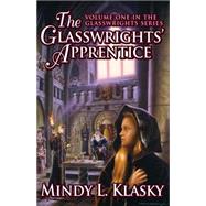 The Glasswrights' Apprentice by Klasky, Mindy L., 9781497640573