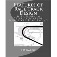 Features of Race Track Design by Bargy, Ed, 9781502580573