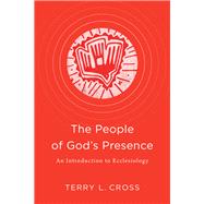 The People of God's Presence by Cross, Terry L., 9781540960573
