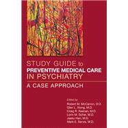 Preventive Medical Care in Psychiatry: A Case Approach by McCarron, Robert M., 9781615370573