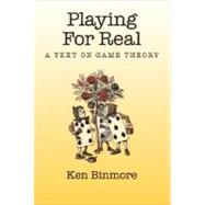 Playing for Real A Text on Game Theory by Binmore, Ken, 9780195300574
