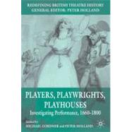 Players, Playwrights, Playhouses Investigating Performance, 1660-1800 by Cordner, Michael; Holland, Peter, 9780230250574