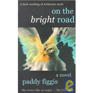 On the Bright Road by Figgis, Paddy, 9780714530574