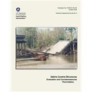 Debris Control Structures by U.s. Department of Transportation; Federal Highway Administration, 9781508680574
