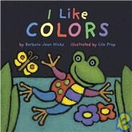 I Like Colors by Hicks, Barbara Jean, 9781589250574