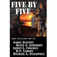 Five by Five by B. V. Larson; Aaron Allston; Kevin J Anderson; Loren Coleman; Michael A Stackpole, 9781614750574