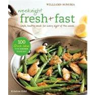Weeknight Fresh & Fast (Williams-Sonoma) Simple, Healthy Meals for Every Night of the Week by Kidd, Kristine; Spears, Kate, 9781616280574