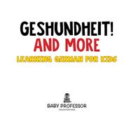 Geshundheit! And More | Learning German for Kids by Baby Professor, 9781683680574
