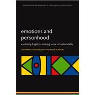 Emotions and Personhood Exploring Fragility - Making Sense of Vulnerability by Stanghellini, Giovanni; Rosfort, Rene, 9780199660575