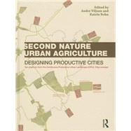 Second Nature Urban Agriculture: Designing Productive Cities by Viljoen; Andre, 9780415540575