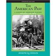 The American Past A Survey of American History, Volume I: To 1877 by Conlin, Joseph R., 9780495050575