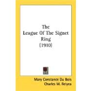 The League Of The Signet Ring by Du Bois, Mary Constance; Relyea, Charles M., 9780548820575
